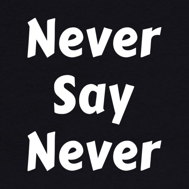 Never Say Never Good Positive Vibes Boy Girl Motivated Inspiration Emotional Dramatic Beautiful Girl & Boy High For Man's & Woman's by Salam Hadi